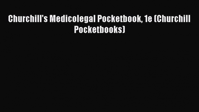 Download Churchill's Medicolegal Pocketbook 1e (Churchill Pocketbooks) Ebook Online