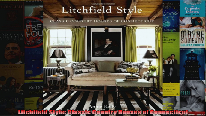 Read  Litchfield Style Classic Country Houses of Connecticut  Full EBook