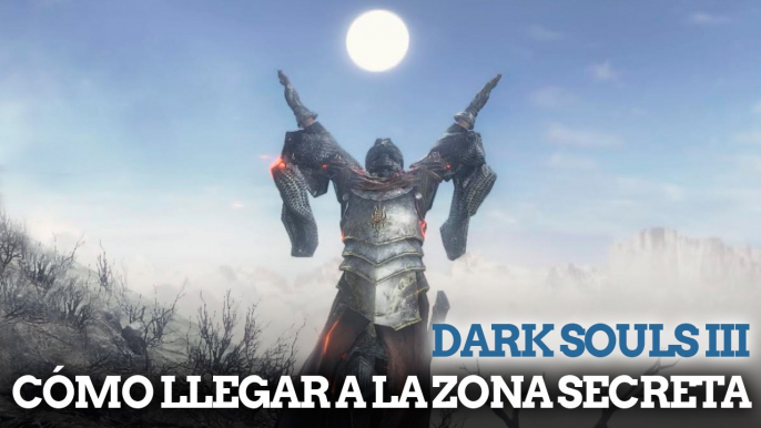 Dark Souls III - Cómo llegar a la zona secreta