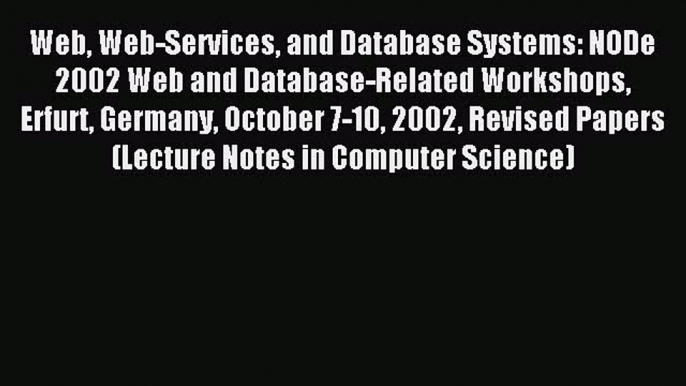 Read Web Web-Services and Database Systems: NODe 2002 Web and Database-Related Workshops Erfurt