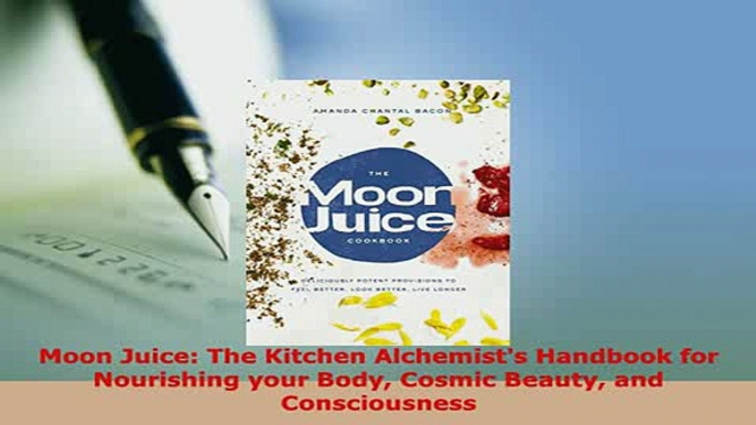 PDF  Moon Juice The Kitchen Alchemists Handbook for Nourishing your Body Cosmic Beauty and Ebook