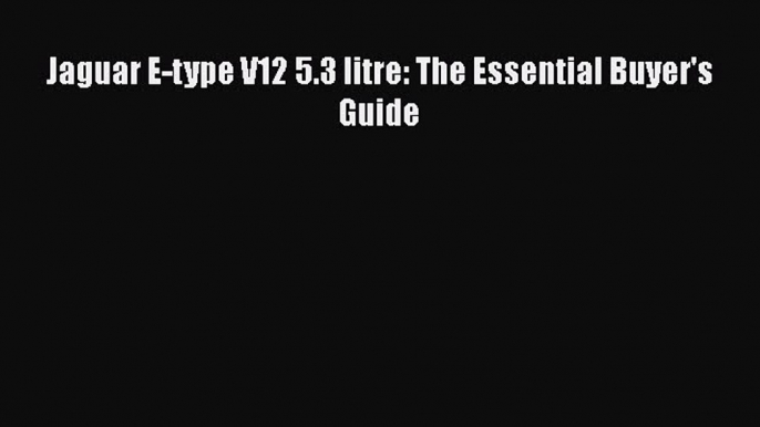 Download Jaguar E-type V12 5.3 litre: The Essential Buyer's Guide PDF Free