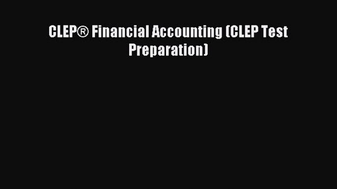 Download CLEP® Financial Accounting (CLEP Test Preparation) Ebook Online