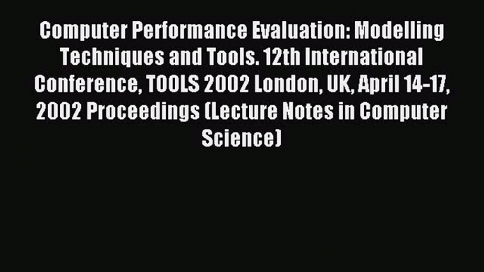 Read Computer Performance Evaluation: Modelling Techniques and Tools. 12th International Conference