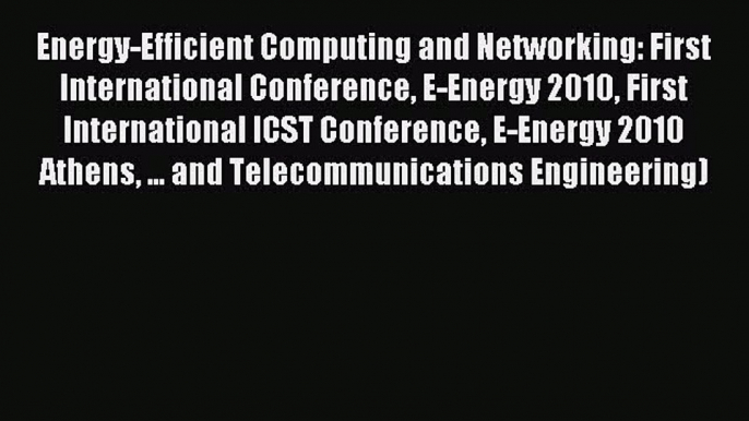 Read Energy-Efficient Computing and Networking: First International Conference E-Energy 2010