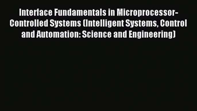 Read Interface Fundamentals in Microprocessor-Controlled Systems (Intelligent Systems Control