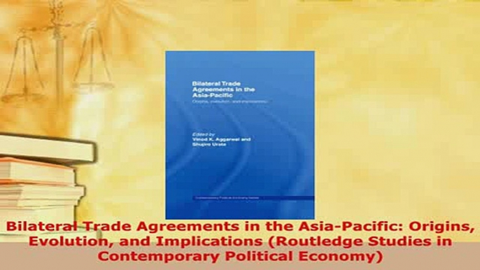 PDF  Bilateral Trade Agreements in the AsiaPacific Origins Evolution and Implications Read Online