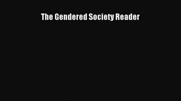 Download The Gendered Society Reader Free Books