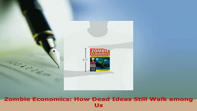 PDF  Zombie Economics How Dead Ideas Still Walk among Us Download Online