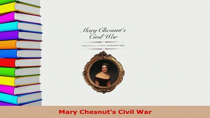 Download  Mary Chesnuts Civil War PDF Online