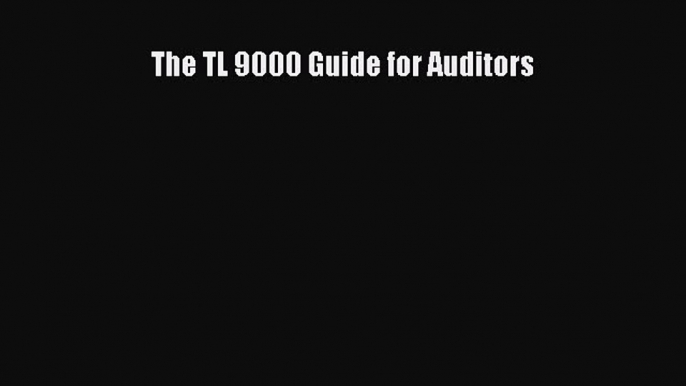 Download The TL 9000 Guide for Auditors  Read Online