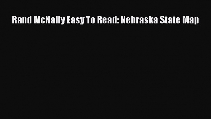 Read Rand McNally Easy To Read: Nebraska State Map Ebook Free