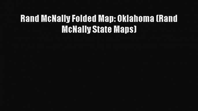 Download Rand McNally Folded Map: Oklahoma (Rand McNally State Maps) PDF Online