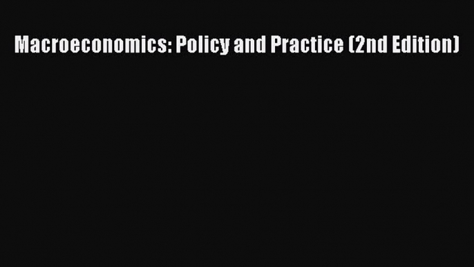 Read Macroeconomics: Policy and Practice (2nd Edition) PDF Free