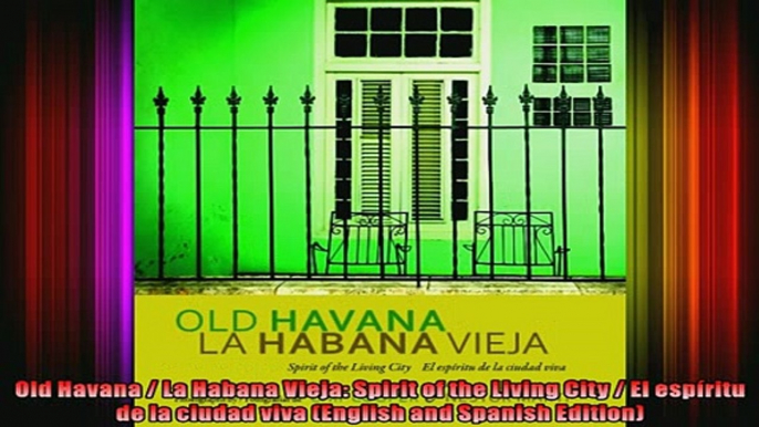 Read  Old Havana  La Habana Vieja Spirit of the Living City  El espíritu de la ciudad viva  Full EBook