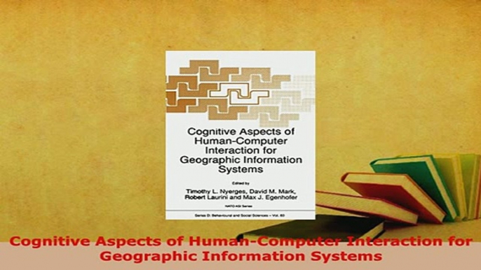 PDF  Cognitive Aspects of HumanComputer Interaction for Geographic Information Systems  EBook