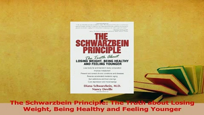 Read  The Schwarzbein Principle The Truth about Losing Weight Being Healthy and Feeling Younger Ebook Free