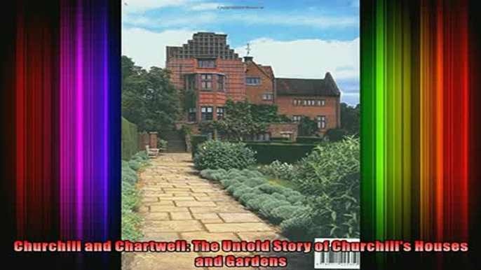 Download  Churchill and Chartwell The Untold Story of Churchills Houses and Gardens Full EBook Free