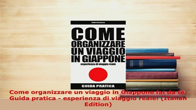 PDF  Come organizzare un viaggio in Giappone fai da te Guida pratica  esperienza di viaggio Download Full Ebook