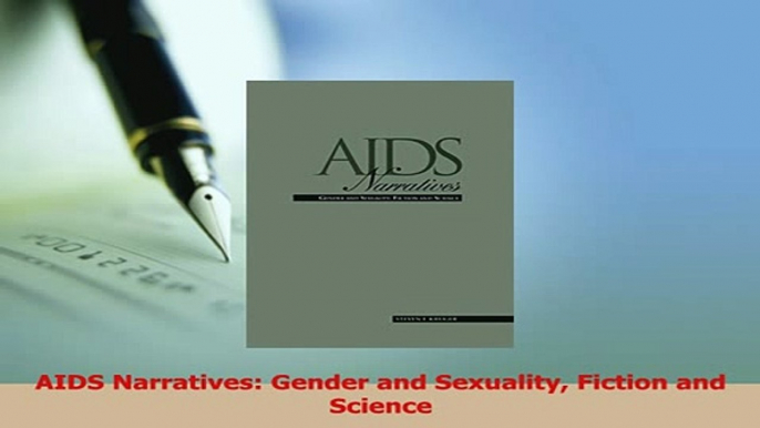 Read  AIDS Narratives Gender and Sexuality Fiction and Science Ebook Free