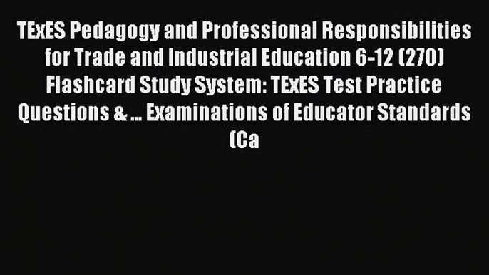 Read TExES Pedagogy and Professional Responsibilities for Trade and Industrial Education 6-12