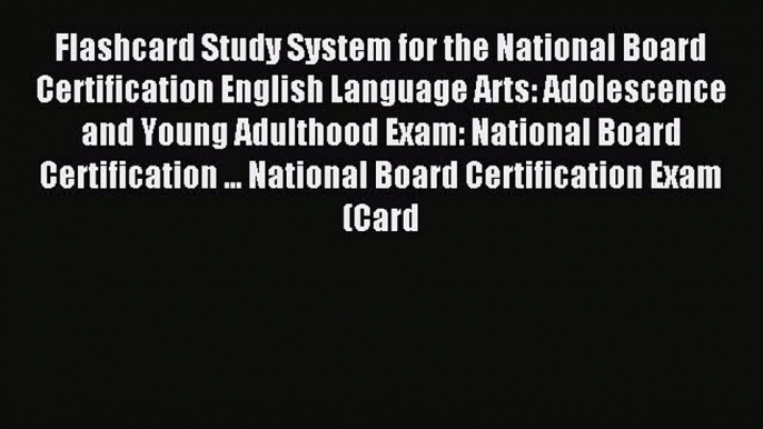 Read Flashcard Study System for the National Board Certification English Language Arts: Adolescence