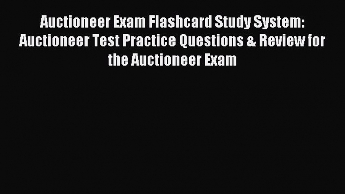 Read Auctioneer Exam Flashcard Study System: Auctioneer Test Practice Questions & Review for