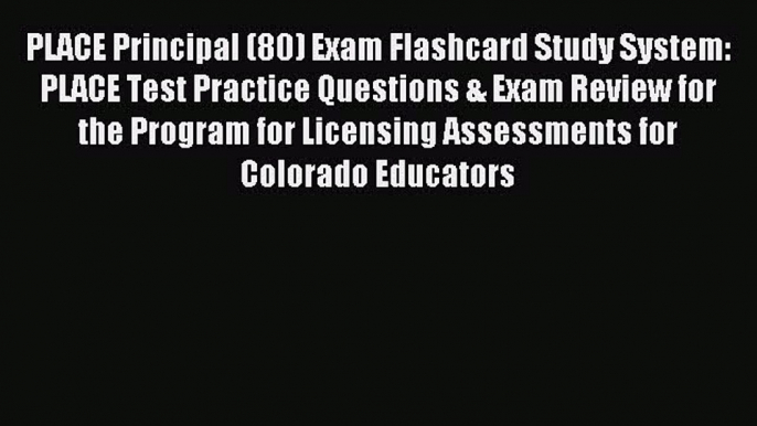 Read PLACE Principal (80) Exam Flashcard Study System: PLACE Test Practice Questions & Exam