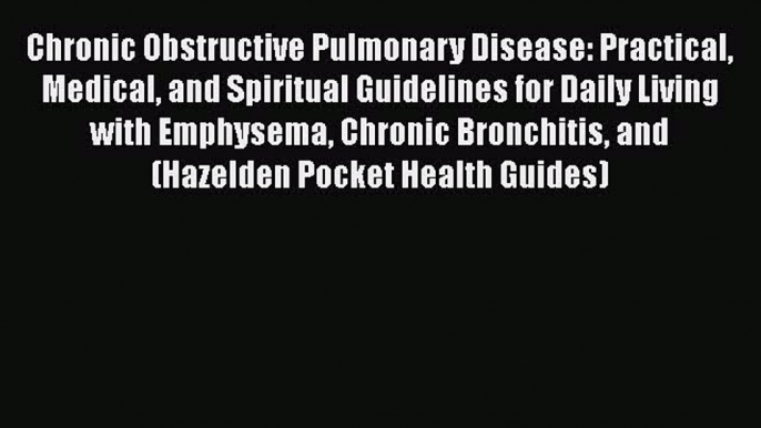 [Read book] Chronic Obstructive Pulmonary Disease: Practical Medical and Spiritual Guidelines