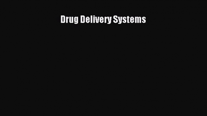 Read Drug Delivery Systems Ebook Free