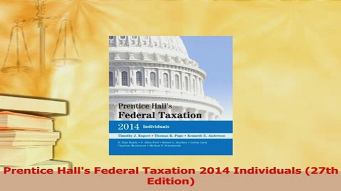 Read  Prentice Halls Federal Taxation 2014 Individuals 27th Edition Ebook Online