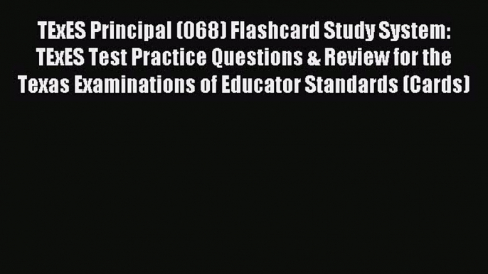 Read TExES Principal (068) Flashcard Study System: TExES Test Practice Questions & Review for