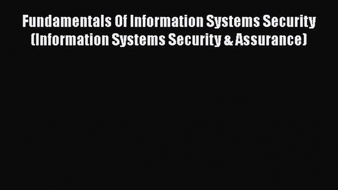 [PDF] Fundamentals Of Information Systems Security (Information Systems Security & Assurance)