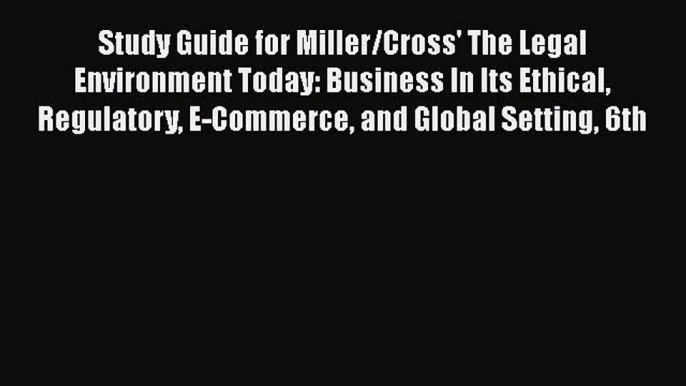 [PDF] Study Guide for Miller/Cross' The Legal Environment Today: Business In Its Ethical Regulatory