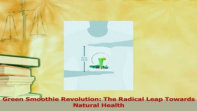 Read  Green Smoothie Revolution The Radical Leap Towards Natural Health Ebook Free