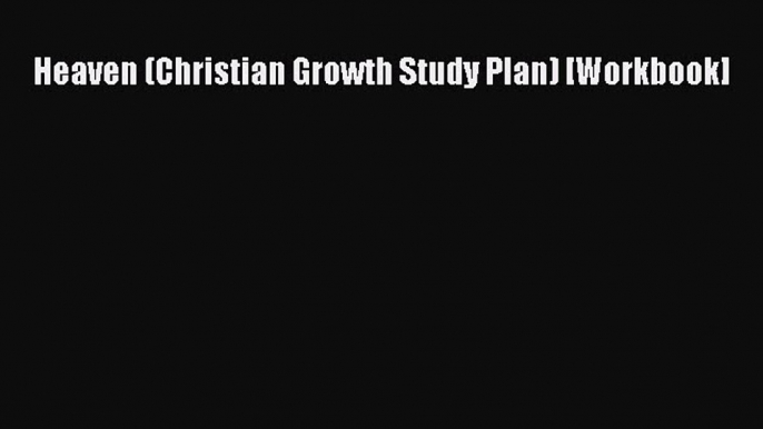 Book Heaven (Christian Growth Study Plan) [Workbook] Download Online