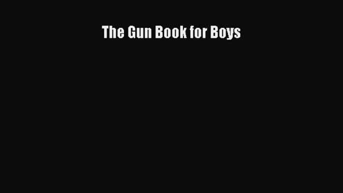 Download The Gun Book for Boys PDF Online