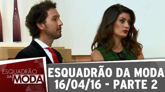 Esquadrão da Moda 16.04.16 - Parte 2