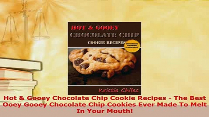 PDF  Hot  Gooey Chocolate Chip Cookie Recipes  The Best Ooey Gooey Chocolate Chip Cookies Download Online