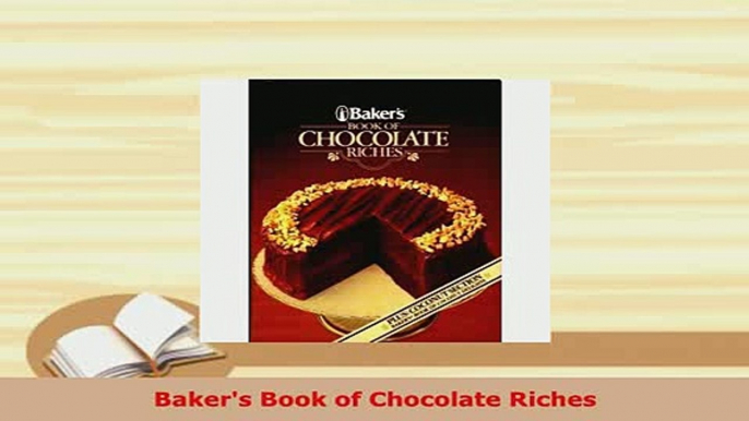 Download  Bakers Book of Chocolate Riches Read Online