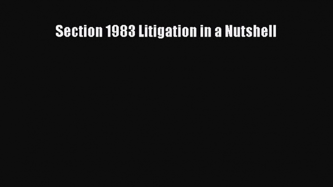 [Download PDF] Section 1983 Litigation in a Nutshell Ebook Free