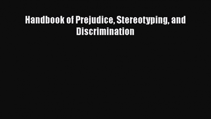 PDF Handbook of Prejudice Stereotyping and Discrimination Free Books