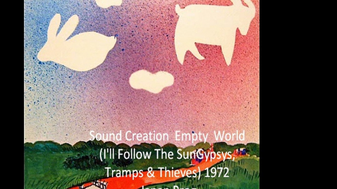 Sound Creation "Empty  World" (I'll Follow The SunGypsys, Tramps & Thieves) 1972 Japan Prog
