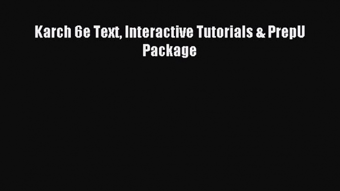 Read Karch 6e Text Interactive Tutorials & PrepU Package Ebook Free