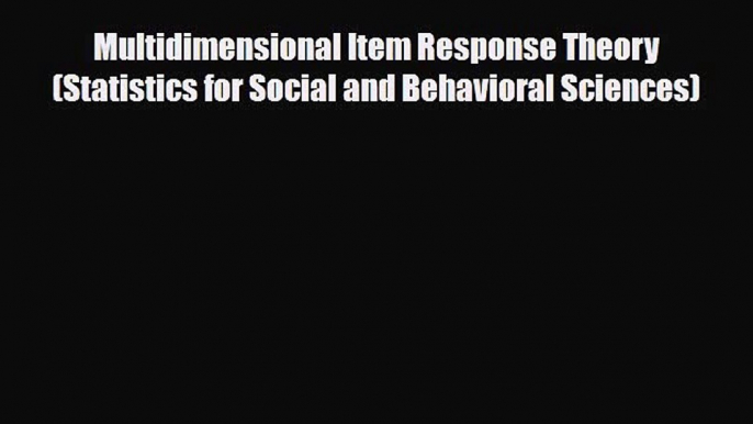 Read ‪Multidimensional Item Response Theory (Statistics for Social and Behavioral Sciences)‬