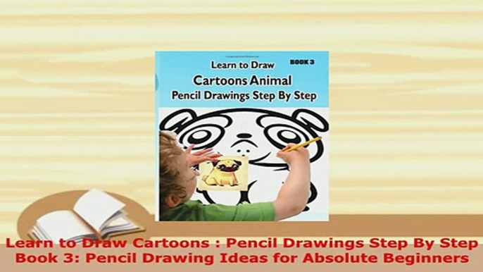 PDF  Learn to Draw Cartoons  Pencil Drawings Step By Step Book 3 Pencil Drawing Ideas for Read Full Ebook