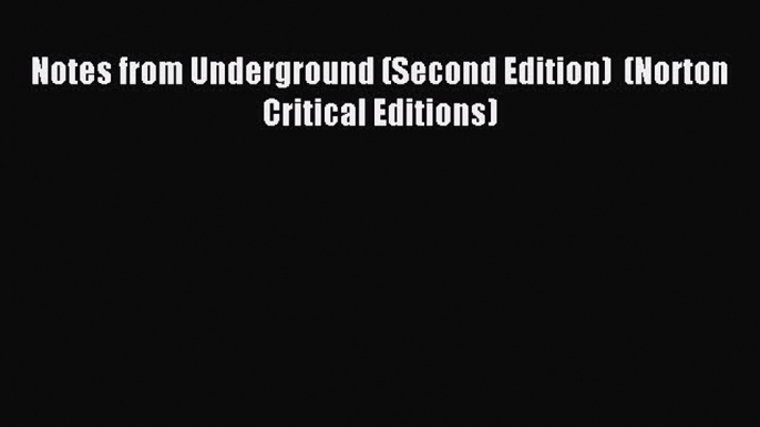 Download Notes from Underground (Second Edition)  (Norton Critical Editions) PDF Free