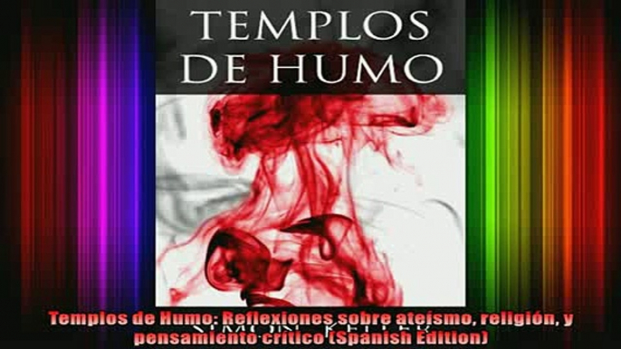 Read  Templos de Humo Reflexiones sobre ateísmo religión y pensamiento crítico Spanish  Full EBook