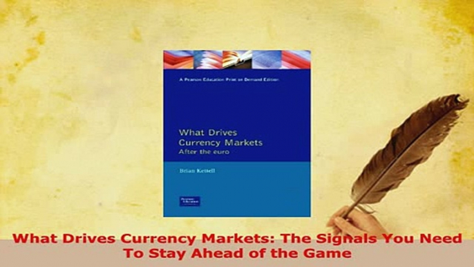 PDF  What Drives Currency Markets The Signals You Need To Stay Ahead of the Game Download Online