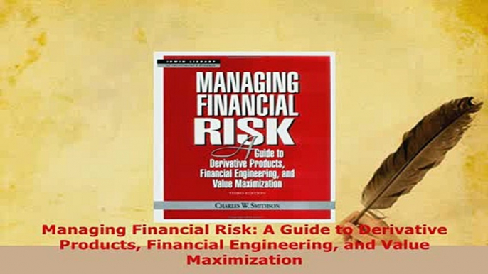 PDF  Managing Financial Risk A Guide to Derivative Products Financial Engineering and Value Download Online